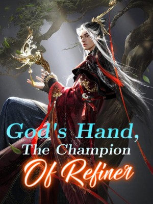 God's Hand, The Champion Of Refiner,