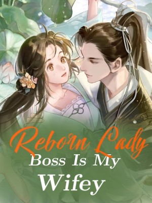 Reborn Lady Boss Is My Wifey,