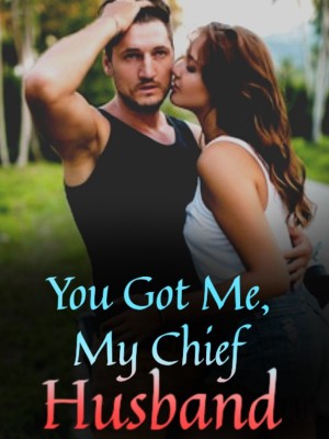 You Got Me, My Chief Husband