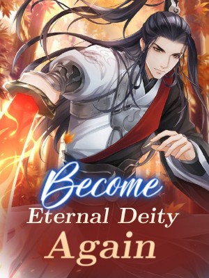 Become Eternal Deity Again,
