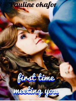 First Time Meeting You,Pauline okafor