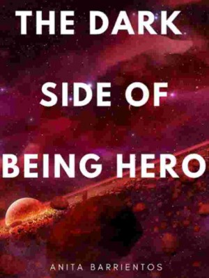 The Dark side of being Hero,Anahi Barrientos