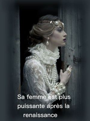 Sa femme est plus puissante après la renaissance