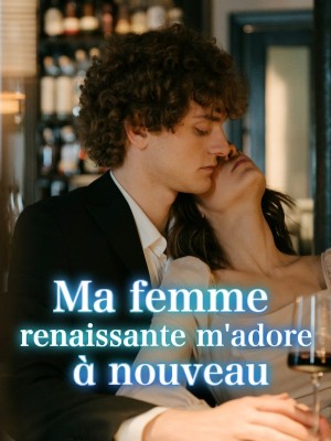 Ma femme renaissante m'adore à nouveau