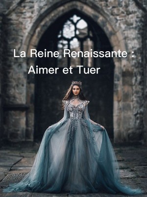 La Reine Renaissante : Aimer et Tuer