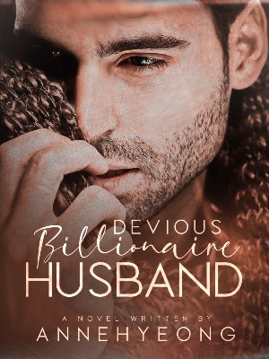 Devious Billionaire Husband,Annehyeong