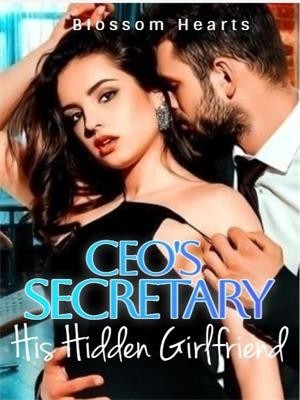 CEO's Secretary: His Hidden Girlfriend,Blossom Hearts