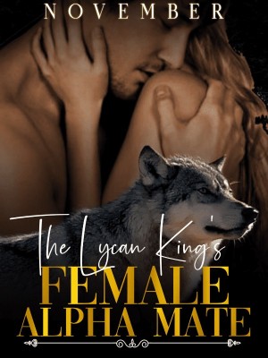 The Lycan King's Female Alpha Mate,November