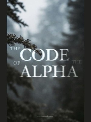 The Code Of The Alpha,MaybeManhattanwrites