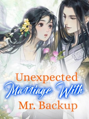 Unexpected Marriage With Mr. Backup,