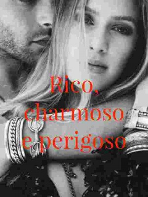 Rico, charmoso e perigoso