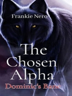 The Chosen Alpha: Dominic's Bane,Frankie Nero
