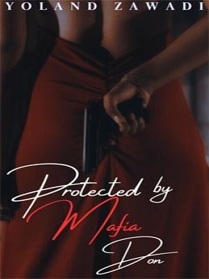 Protected by My Mafia Don,Yoshyaw