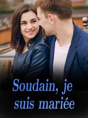 Soudain, je suis mariée