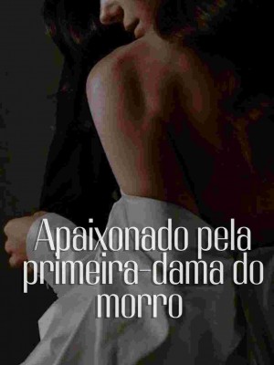 Apaixonado Pela Primeira-dama Do Morro