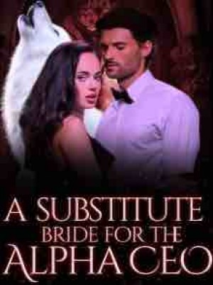 Substitute Bride For The Alpha CEO Awakening The Alpha With A Kiss,Faithuba