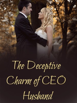 The Deceptive Charm of CEO Husband,