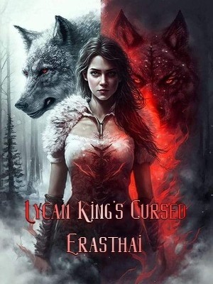 Lycan King's Cursed Erasthai,Genuinely Curious