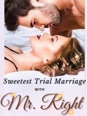 Sweetest Trial Marriage with Mr. Right,