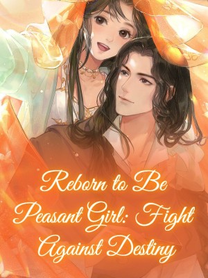 Reborn to Be Peasant Girl: Fight Against Destiny,