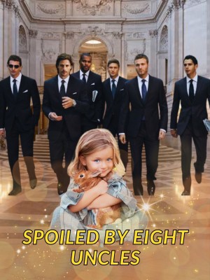 Spoiled by Eight Uncles,