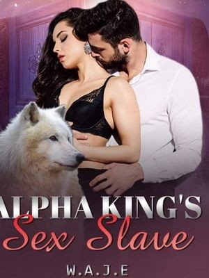 Alpha King's sex slave,W.A.J.E