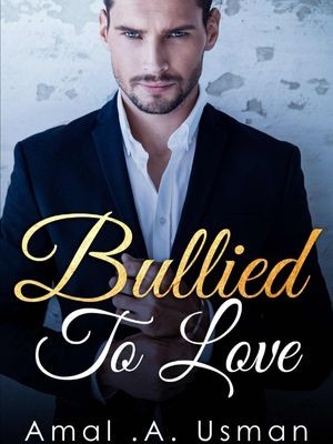 Bullied To Love,Amal A. Usman