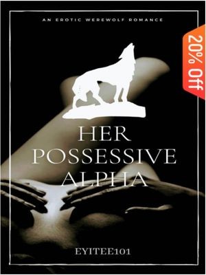 Her Possessive Alpha,Eyitee101