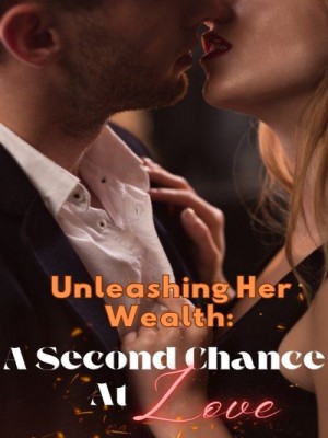 Unleashing Her Wealth: A Second Chance at Love ,