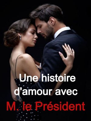 Une histoire d'amour avec M. le Président