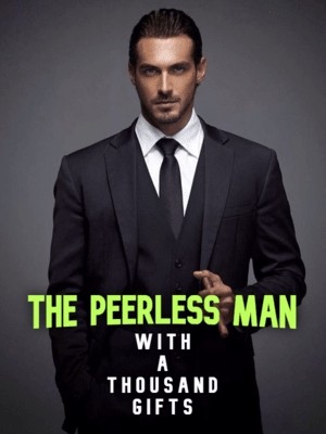 The Peerless Man With A Thousand Gifts