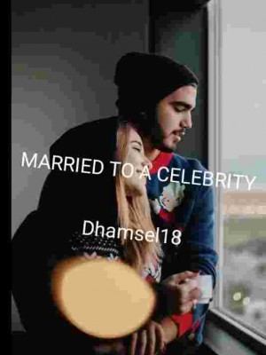 MARRIED TO A CELEBRITY,Dhamsel18