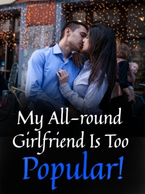 My All-round Girlfriend Is Too Popular!,