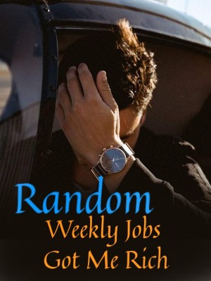 Random Weekly Jobs Got Me Rich,