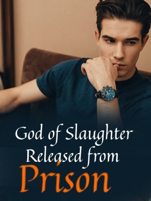 God of Slaughter Released from Prison,