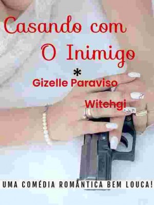 Casando com o inimigo,Gizelle Paraviso - Witchgi