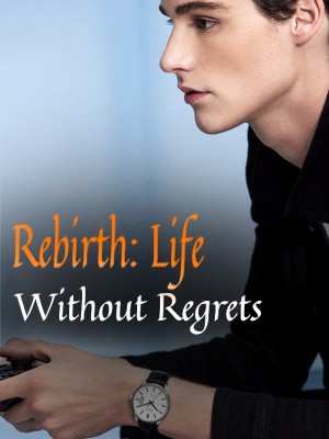 Rebirth: Life Without Regrets,