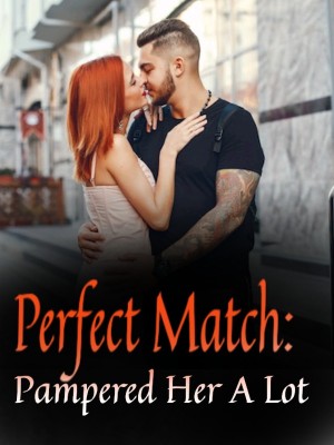 Perfect Match: Pampered Her A Lot,