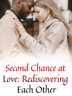 Second Chance at Love: Rediscovering Each Other,