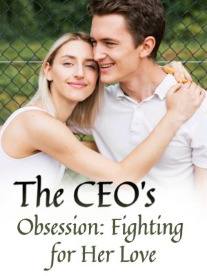 The CEO's Obsession: Fighting for Her Love,