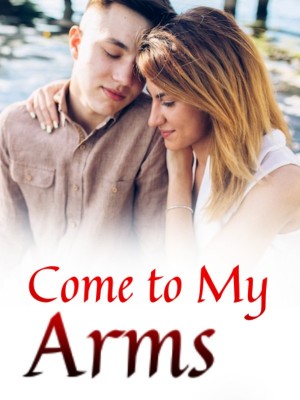 Come to My Arms,