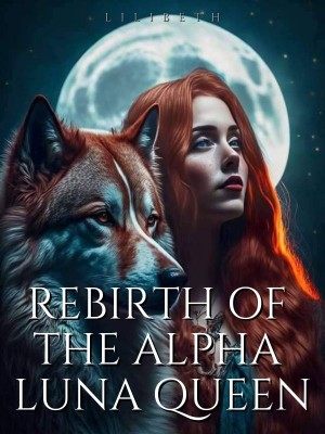 Rebirth Of The Alpha Luna Queen,LiliBeth
