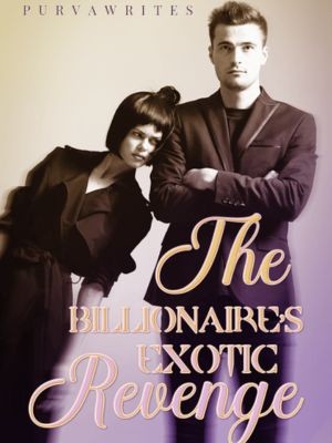 The Billionaire's Exotic Revenge,PurvaWrites