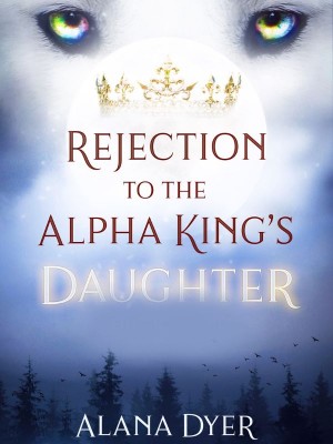 Rejection to the Alpha King's Daughter