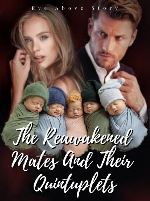 The Reawakened Mates And Their Quintuplets,Eve Above Story