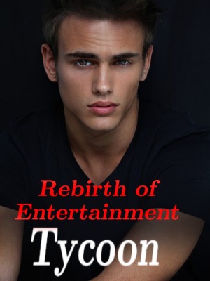 Rebirth of Entertainment Tycoon,