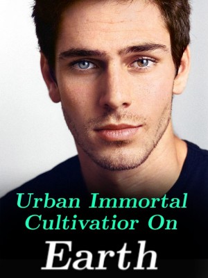 Urban Immortal Cultivatior On Earth,