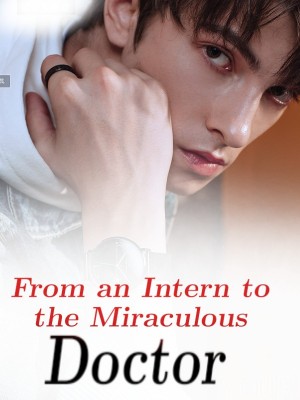 From an Intern to the Miraculous Doctor,