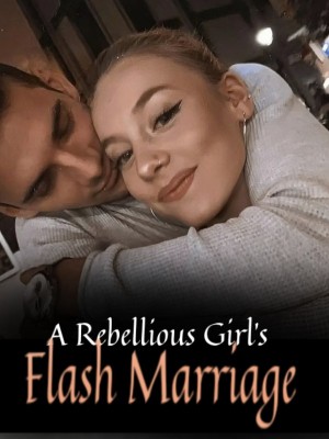 A Rebellious Girl's Flash Marriage,