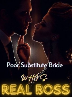 Poor Substitute Bride: Who's the Real Boss?,